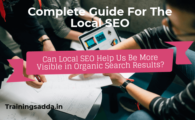 Complete Guide For The Local SEO