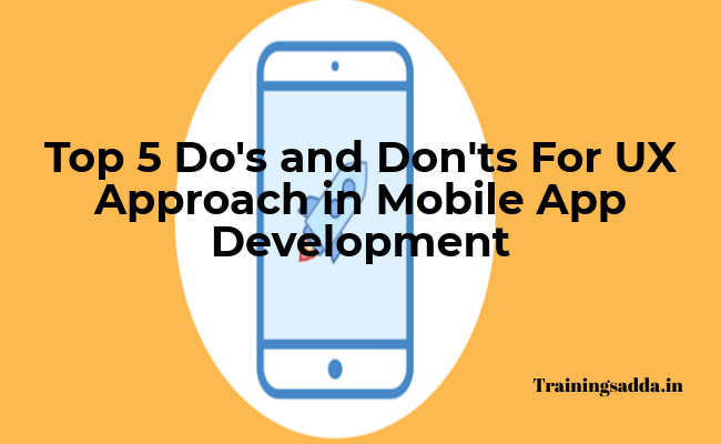 Top 5 Do's and Don'ts For UX Approach in Mobile App Development