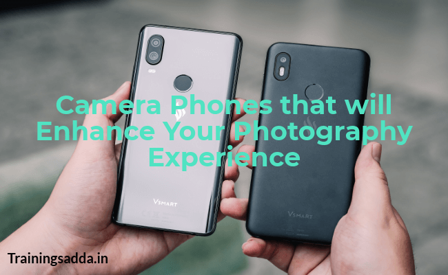 Best Camera Phones That Will Enhance Your Photography Experience