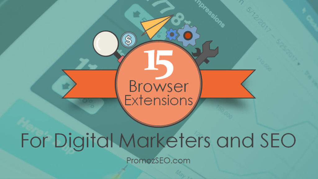 15 Best Browser Extensions or Addons for Digital Marketing & SEO Professionals