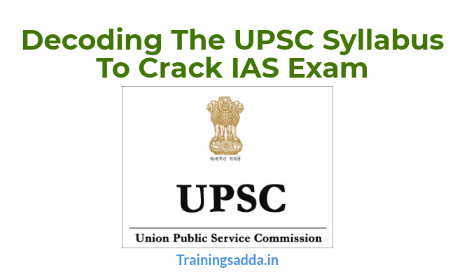 Decoding The UPSC Syllabus To Crack IAS Exam