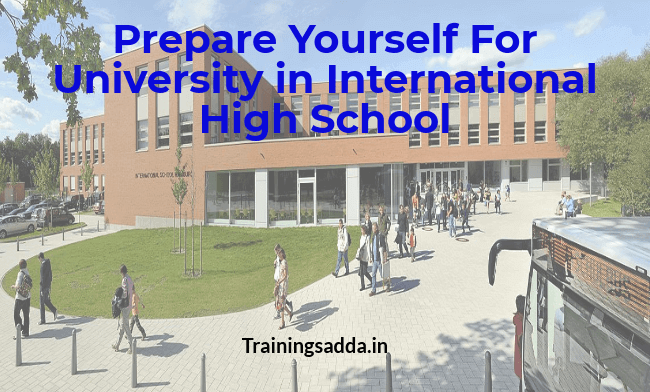 Prepare Yourself For University in International High School
