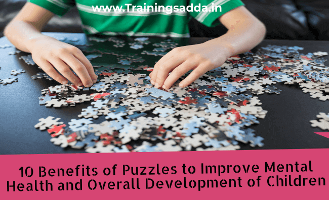10 Benefits of Puzzles to Improve Mental Health and Overall Development of Children