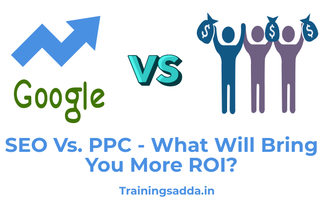 SEO Vs. PPC - What Will Bring You More ROI?