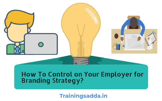How To Control on Your Employer for Branding Strategy?
