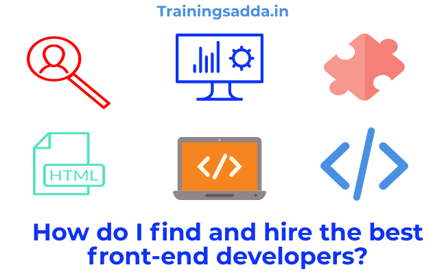 How do I find and hire the best front-end developers?