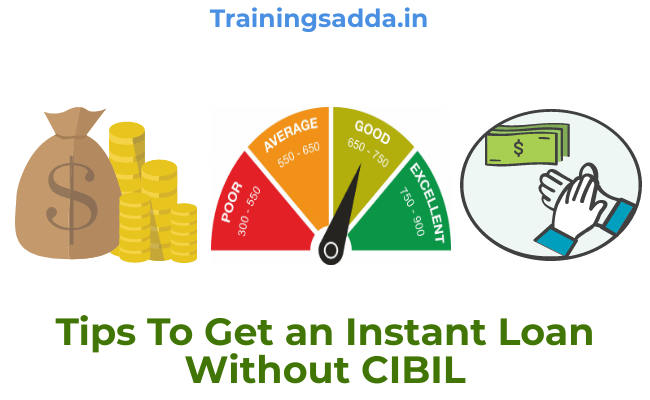 Tips To Get an Instant Loan Without CIBIL