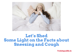 Facts about Sneezing and Cough