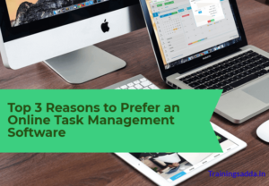 Reasons to Prefer an Online Task Management Software