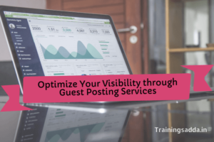 Optimize Your Visibility Through Guest Posting Services