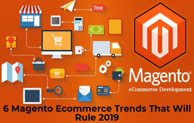6 Magento Ecommerce Trends That Will Rule 2019