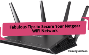 Fabulous Tips to Secure Your Netgear WiFi Network