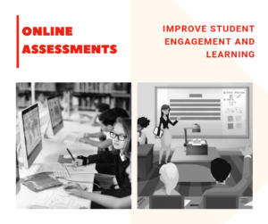 In What Ways Teachers Can Use Online Assessments To Improve Students Engagement and Learning