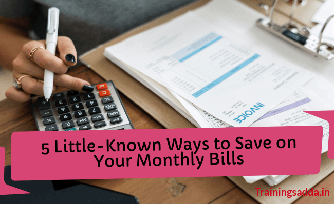 5 Little-Known Ways to Save on Your Monthly Bills