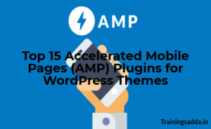 Top 15 Accelerated Mobile Pages (AMP) Plugins for WordPress Themes