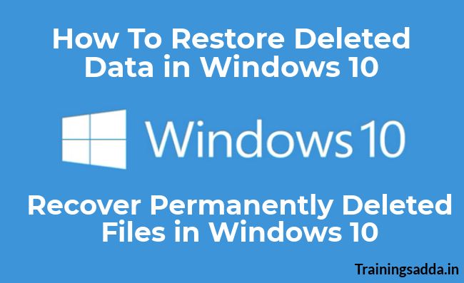 How To Recover Permanently Deleted Data in Windows 10