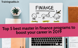 Top 5 Best Master in Finance Programs to Boost Your Career in 2019-20