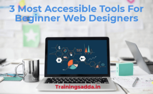 3 Most Accessible Tools For Beginner Web Designers﻿