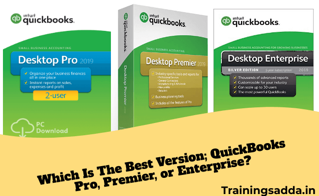 Which Is The Best Version; QuickBooks Pro, Premier, or Enterprise