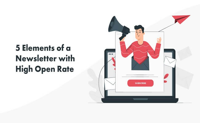 5 Elements of a Newsletter with High Open Rate