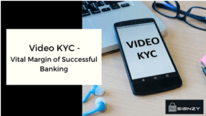 Video KYC-Vital Margin of Successful Banking