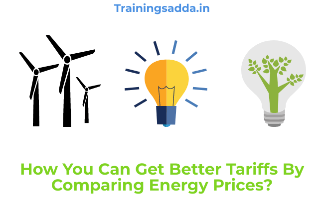 How You Can Get Better Tariffs By Comparing Energy Prices?