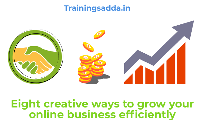 Eight creative ways to grow your online business efficiently