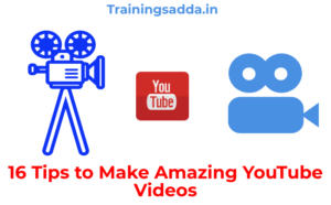 16 Tips to Make Amazing YouTube Videos
