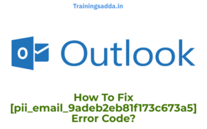 How To Fix [pii_email_9adeb2eb81f173c673a5] Error Code?