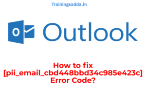 How To Fix [pii_email_cbd448bbd34c985e423c] Error Code?
