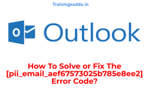 How to solve or fix the [pii_email_aef67573025b785e8ee2] error code?