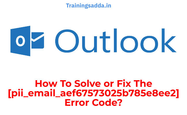 How to solve or fix the [pii_email_aef67573025b785e8ee2] error code?