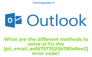 What are the different methods to solve or fix the [pii_email_aef67573025b785e8ee2] error code?