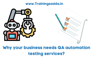 Why your business needs QA Automated Software Testing Services?