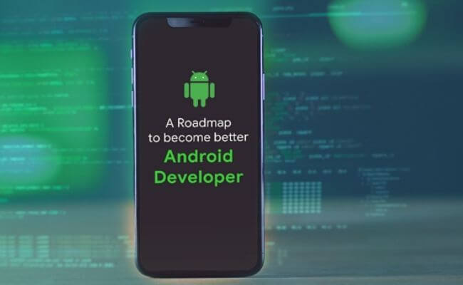 A Roadmap To Become Better Android Developer
