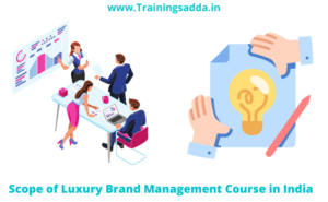 Scope of Luxury Brand Management Course in India