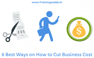 6 Best Ways on How to Cut Business Cost