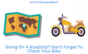 Going On A Roadtrip Don't Forget To Check Your Bike
