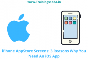 iPhone AppStore Screens: 3 Reasons Why You Need An iOS App
