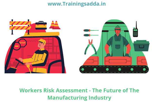 Workers Risk Assessment -The Future of The Manufacturing Industry