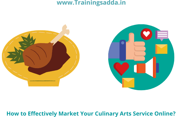 How to Effectively Market Your Culinary Arts Service Online?