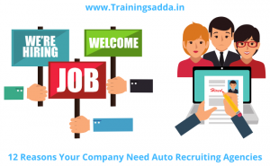 12 Reasons Your Company Need Auto Recruiting Agencies