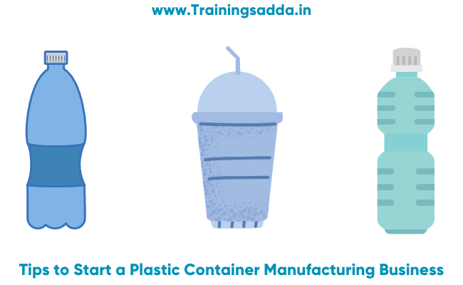 Tips to Start a Plastic Container Manufacturing Business
