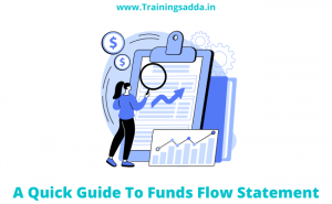 A Quick Guide To Funds Flow Statement