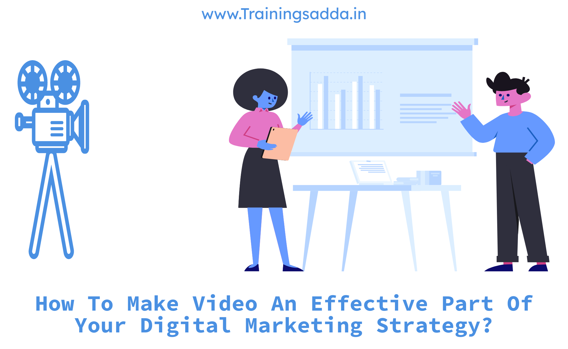 How To Make Video An Effective Part Of Your Digital Marketing Strategy?
