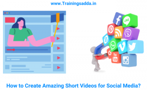 How to Create Amazing Short Videos for Social Media?