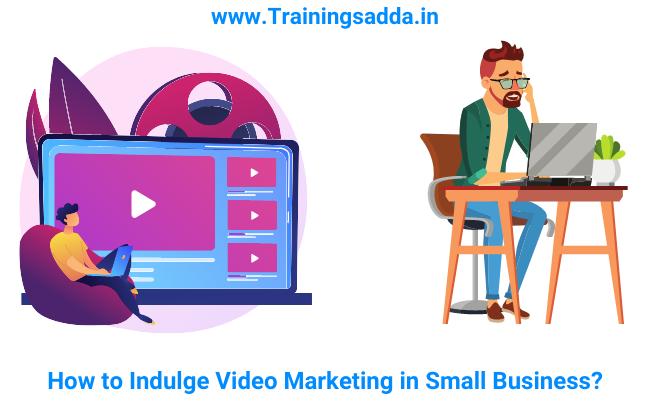 How to Indulge Video Marketing in Small Business?