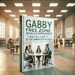 Gabby-Free Zone Behavior Improvement: A Practical Guide