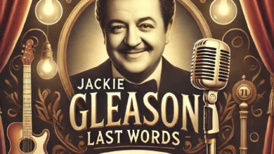 Jackie Gleason Last Words: The Legacy of a Comedy Legend