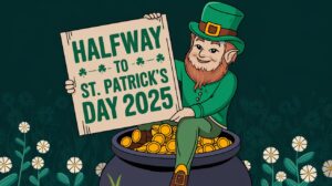 What Is Halfway to St. Patrick’s Day